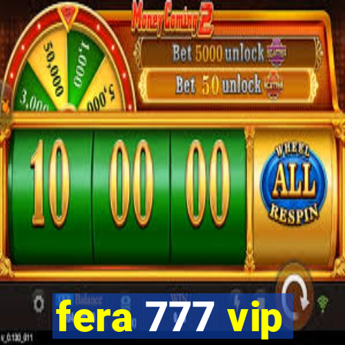 fera 777 vip